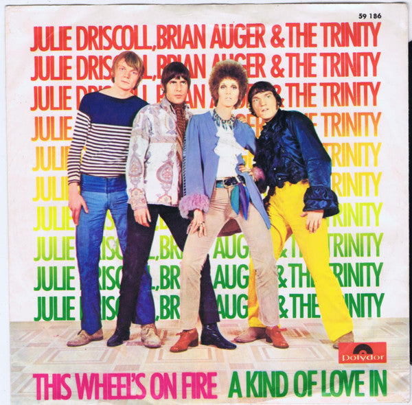 Julie Driscoll, Brian Auger & The Trinity : This Wheel's On Fire / A Kind Of Love In (7", Single)