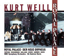 Kurt Weill - Janice Watson - Stephen Richardson (2) - Ashley Holland - Richard Coxon - Kathryin Harries - Michael Davis (5) - BBC Symphony Orchestra - Andrew Davis : Royal Palace - Der Neue Orpheus (CD, Album)