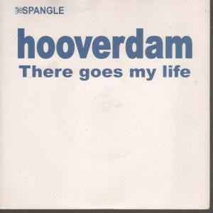 Hooverdam : There Goes My Life (7")