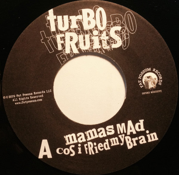 Turbo Fruits : Mamas Mad Cos I Fried My Brains / Lotta Lotta Ladies (7")