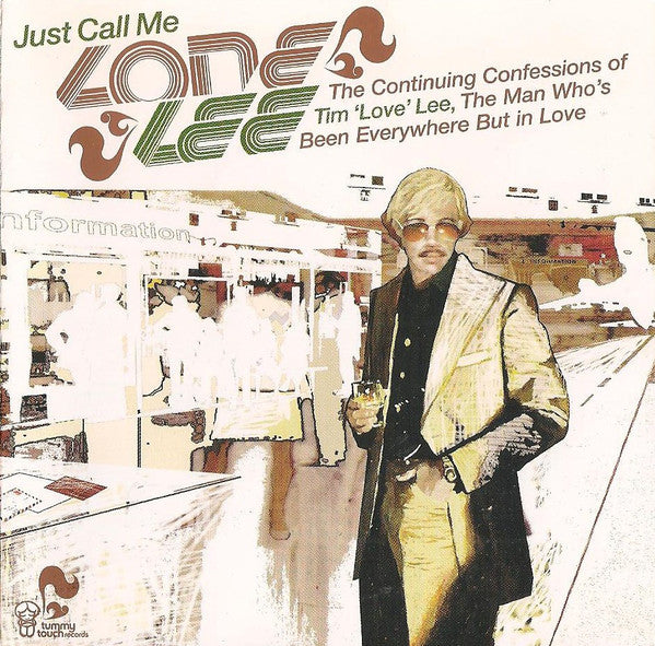 Tim "Love" Lee : Just Call Me Lone Lee. The Continuing Confessions Of Tim 'Love' Lee, The Man Who's Been Everywhere But In Love (CD, Album)
