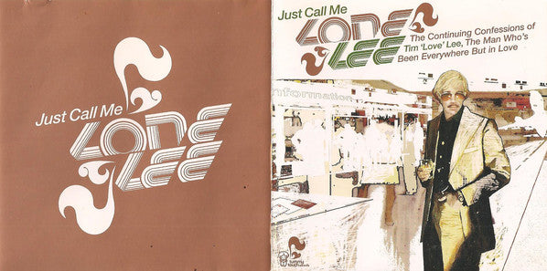 Tim "Love" Lee : Just Call Me Lone Lee. The Continuing Confessions Of Tim 'Love' Lee, The Man Who's Been Everywhere But In Love (CD, Album)