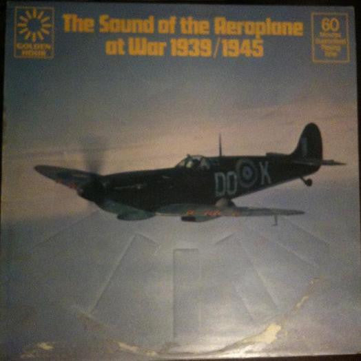 No Artist : Golden Hour Presents The Sound Of The Aeroplane At War 1939/1945 (LP)