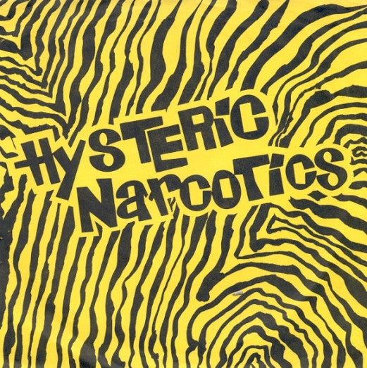 Hysteric Narcotics : Never Do Know / I Ain't Gonna Eat Out My Heart Anymore (7", Single, Yel)