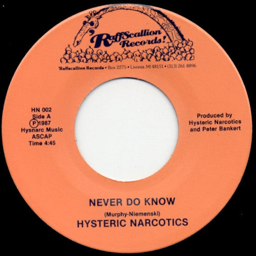 Hysteric Narcotics : Never Do Know / I Ain't Gonna Eat Out My Heart Anymore (7", Single, Yel)