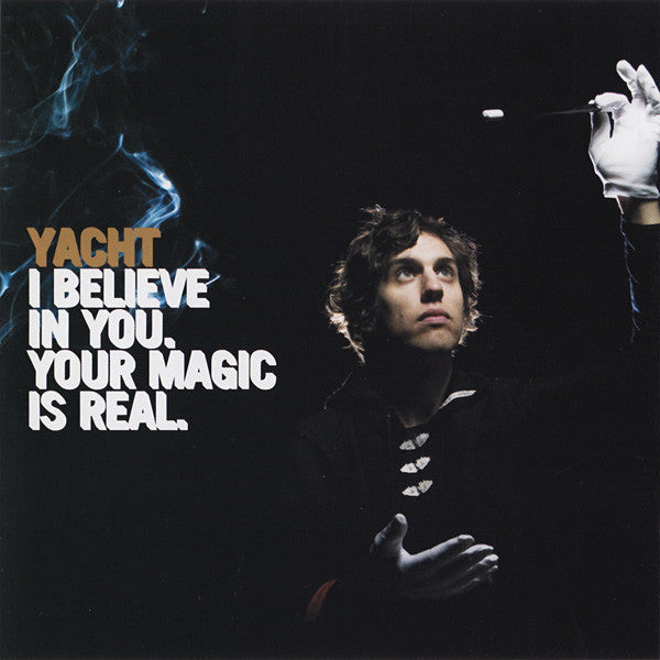 Yacht : I Believe In You. Your Magic Is Real. (CD, Album)