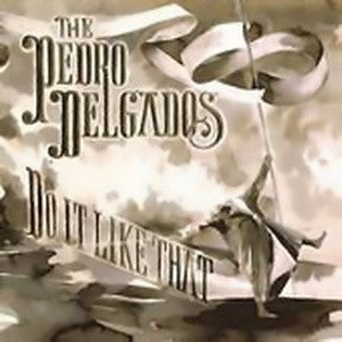 The Pedro Delgados : Do It Like That (CD, Album)