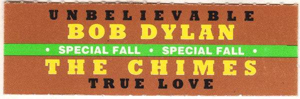 Bob Dylan / The Chimes : Unbelievable / True Love (7", MP)