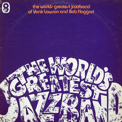 The World's Greatest Jazzband Of Yank Lawson And Bob Haggart : The World's Greatest Jazz Band (LP, Album)