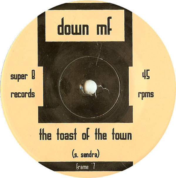 Down MF : The Toast Of The Town (7")