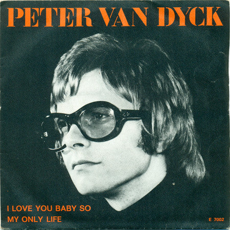 Peter Van Dyck : I Love You Baby So / My Only Life (7")