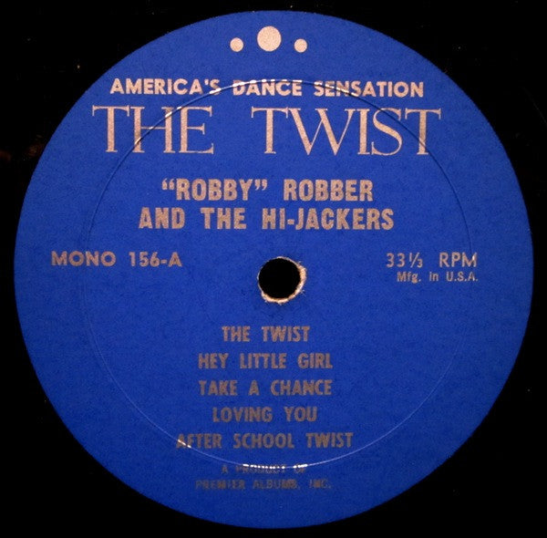 'Robby' Robber And The Hi-Jackers* : The Twist (LP, Album, Mono)