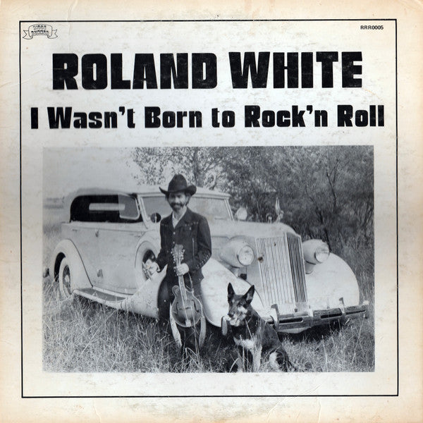 Roland White : I Wasn't Born To Rock'n Roll (LP, Album)
