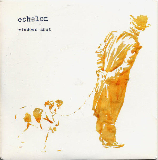 Echelon (4) : Windows Shut (7", 1/2)