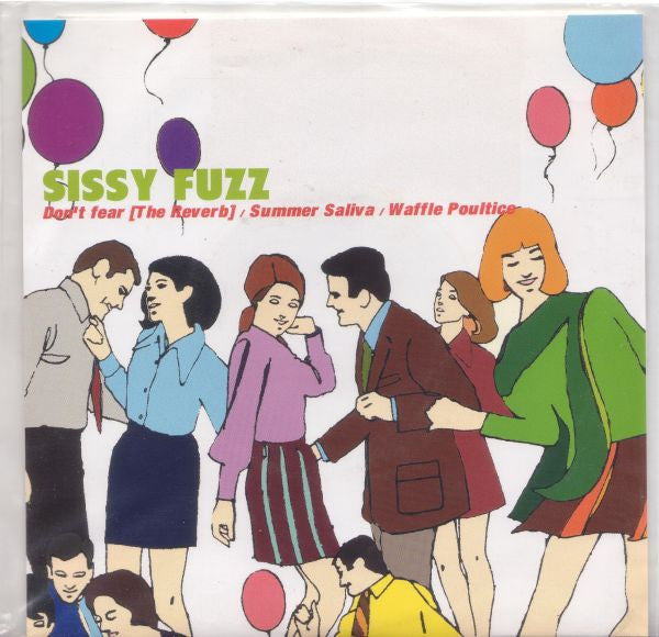 Sissyfuzz : Don't Fear [The Reverb] / Summer Saliva / Waffle Poultice (7", Single)