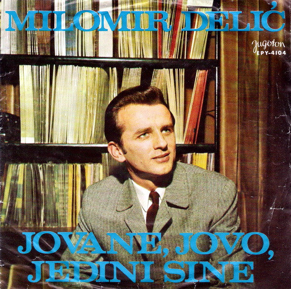 Milomir Delić : Jovane, Jovo, Jedini Sine (7", EP)