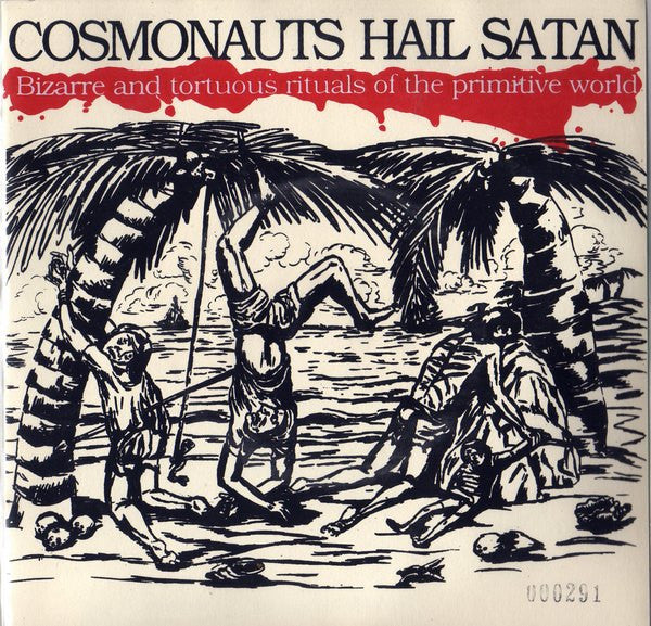 Cosmonauts Hail Satan : Bizarre And Tortuous Rituals Of The Primitive World (7", Single, Num)