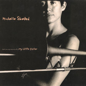 Michelle Shocked : (Don't You Mess Around With) My Little Sister (12")