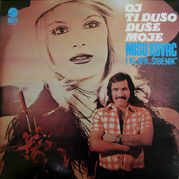 Mišo Kovač i Klapa Šibenik : Oj Ti Dušo Duše Moje (LP, Album, Gat)