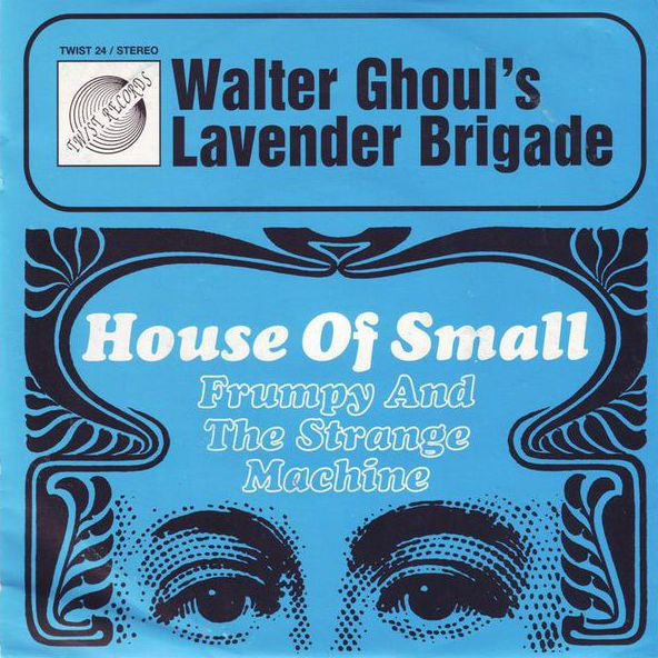 Walter Ghoul's Lavender Brigade : House Of Small / Frumpy And The Strange Machine (7", Single)