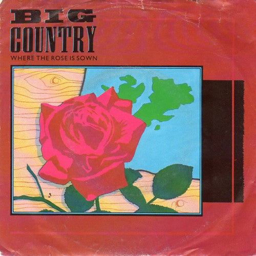 Big Country : Where The Rose Is Sown (7", Single)