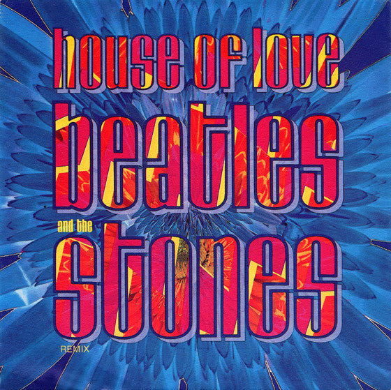 The House Of Love : Beatles And The Stones (Remix) (7", Single)