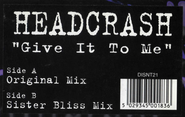Headcrash* : Give It To Me (12")