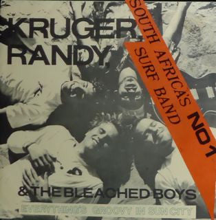 Kruger Randy & The Bleached Boys : Everything Is Groovy In Sun City / Back In The R.S.A. (7")