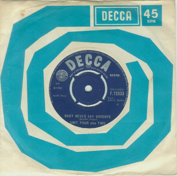 Unit Four Plus Two : Baby Never Say Goodbye (7", Single)