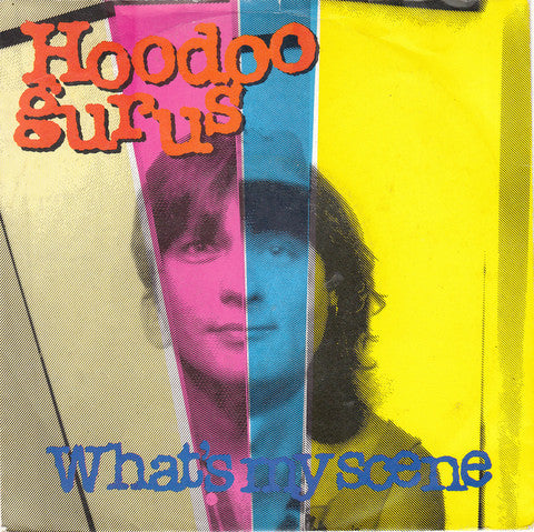 Hoodoo Gurus : What's My Scene (7", Single)