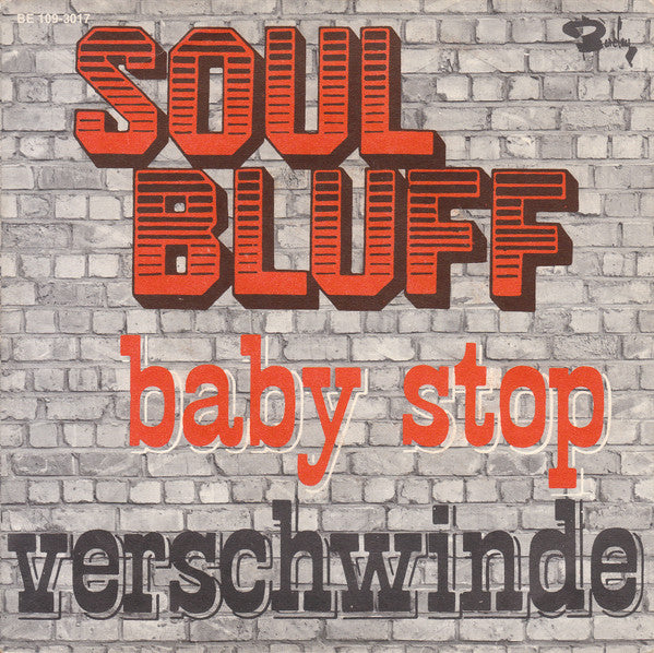 Soul Bluff : Baby Stop / Verschwinde (7", Single)