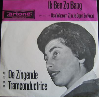De Zingende Tramconductrice : Ik Ben Zo Bang / Opa, Waarom Zijn Je Ogen Zo Rood (7")