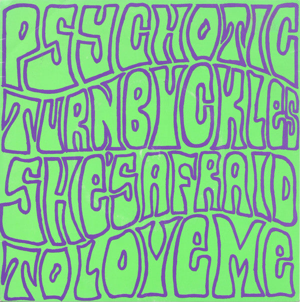 Psychotic Turnbuckles : She's Afraid To Love Me (7", EP)