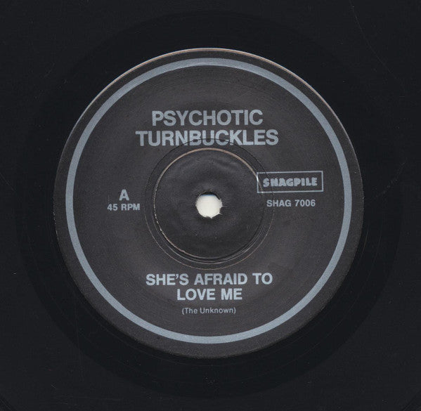 Psychotic Turnbuckles : She's Afraid To Love Me (7", EP)