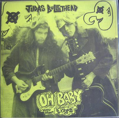 Judas Bullethead : The King Is Dead / Oh Baby (7")