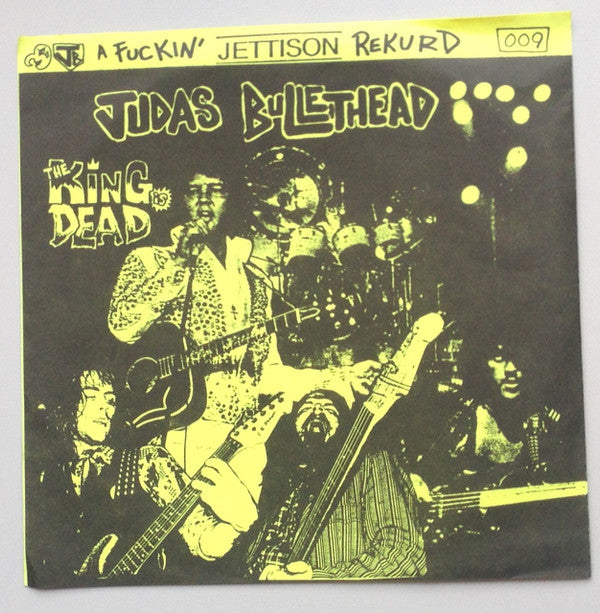 Judas Bullethead : The King Is Dead / Oh Baby (7")