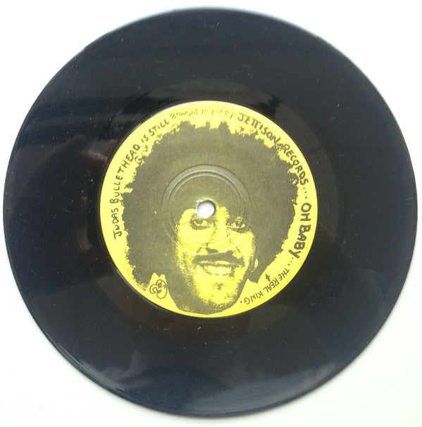 Judas Bullethead : The King Is Dead / Oh Baby (7")