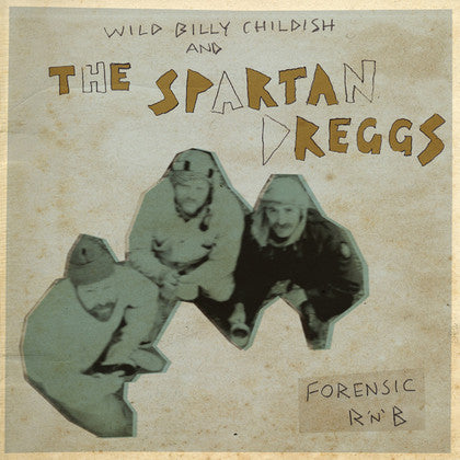 Wild Billy Childish* And The Spartan Dreggs : Forensic R 'N' B (LP, Album)
