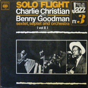 Charlie Christian With Benny Goodman Sextet, Benny Goodman Septet And Benny Goodman And His Orchestra : Solo Flight (LP, Comp, Mono)