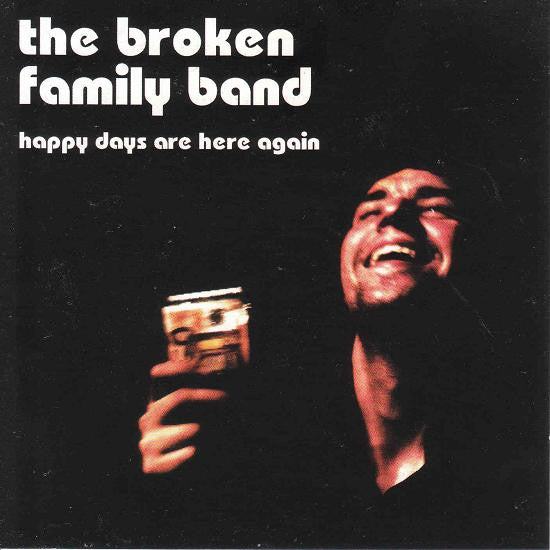 The Broken Family Band : Happy Days Are Here Again (CD, Single)