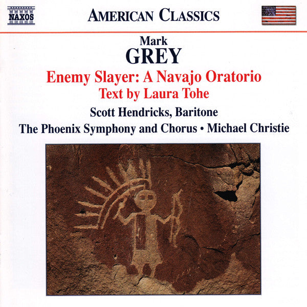 Mark Grey, Scott Hendricks (2), The Phoenix Symphony And The Phoenix Symphony Chorus, Michael Christie (4) : Enemy Slayer: A Navajo Oratorio (Text By Laura Tohe) (CD, Album)