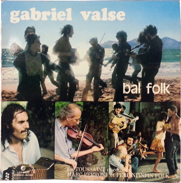 Les Toussaint Et Cousins*, Marc Perrone Et Perlinpinpin Folk* : Gabriel Valse - Bal Folk (LP, Album, Ⓑ)