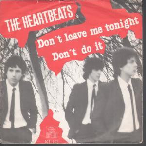 The Heartbeats (8) : Don't Leave Me Tonight (7", Single)