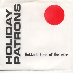 Holiday Patrons : Hottest Time Of The Year (7", Single)
