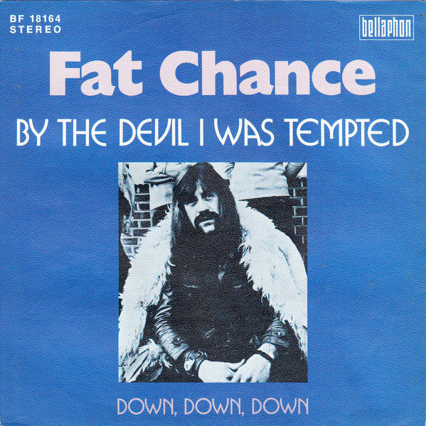 Fat Chance (7) : By The Devil I Was Tempted (7", Single)