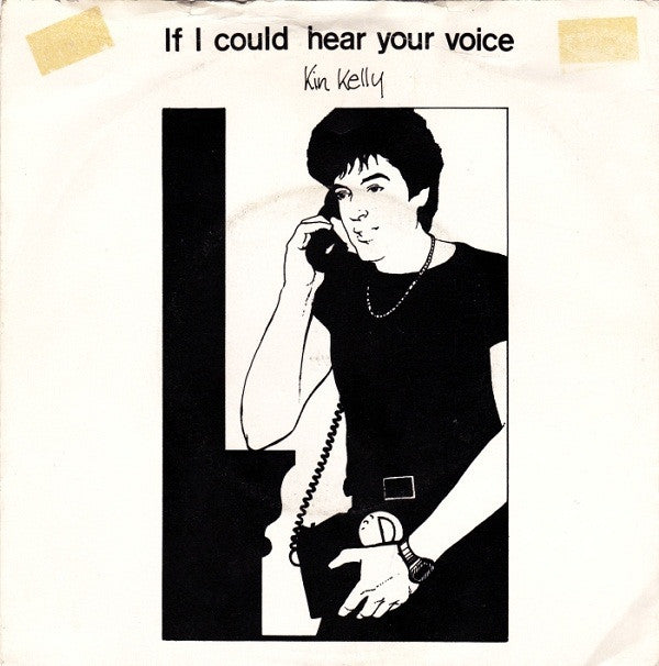 Kin Kelly : If I Could Hear Your Voice (7")