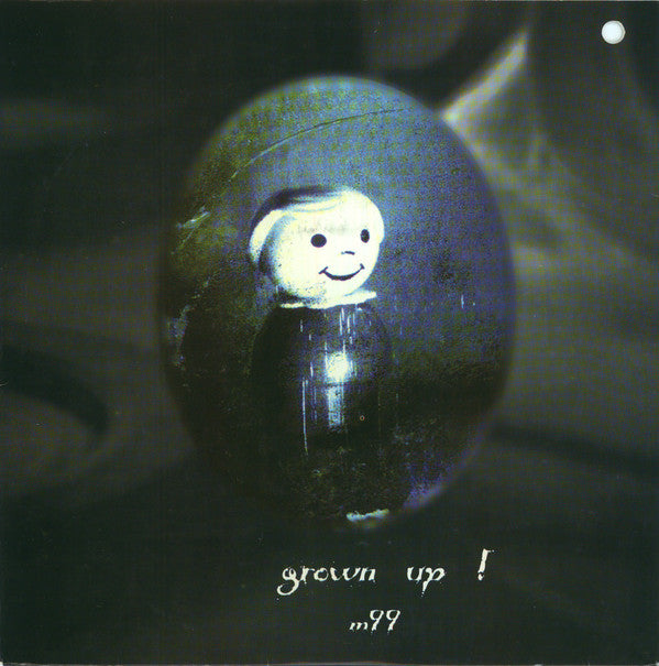 M-99 : Grown Up! (7", gre)