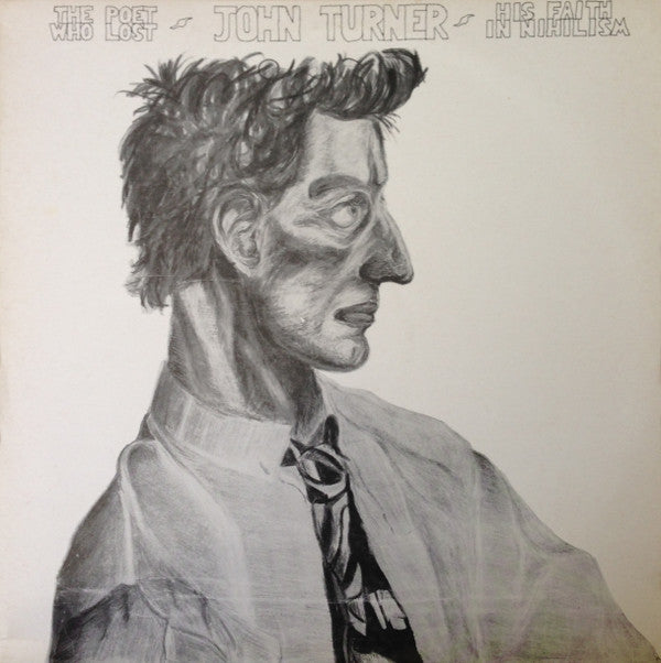 John Turner (8) : The Poet Who Lost His Faith In Nihilism (12", MiniAlbum)