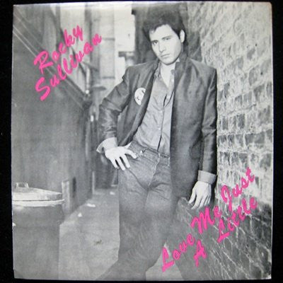 Rocky Sullivan : Love Me Just A Little (7")
