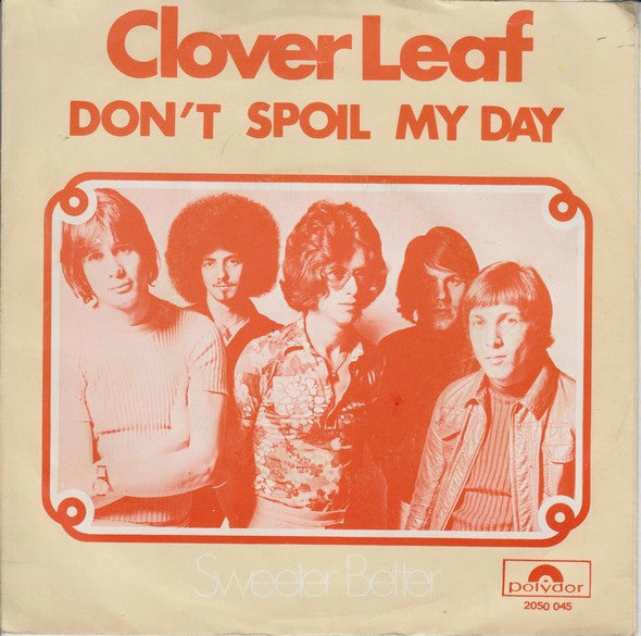 Clover Leaf : Don't Spoil My Day (7", Single)